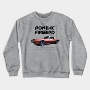 1971 Pontiac Firebird. Like a Camaro but for men. Crewneck Sweatshirt